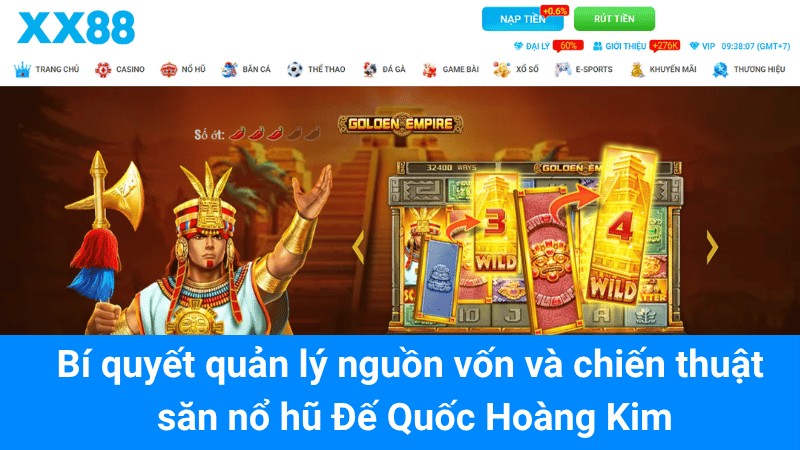Bí quyết quản lý nguồn vốn và chiến thuật săn nổ hũ Đế Quốc Hoàng Kim