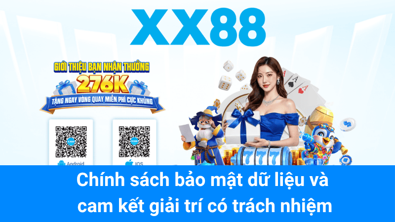 Chính sách bảo mật dữ liệu và cam kết giải trí có trách nhiệm