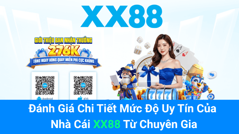 Đánh giá chi tiết mức độ uy tín của nhà cái XX88 từ chuyên gia