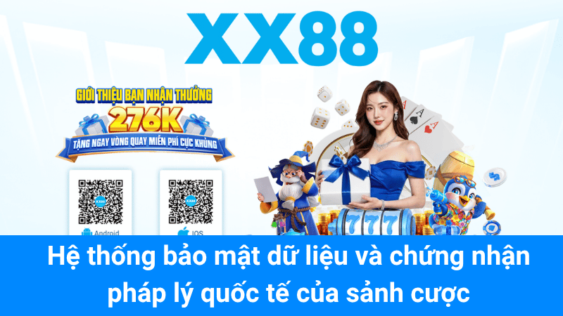 Hệ thống bảo mật dữ liệu và chứng nhận pháp lý quốc tế của sảnh cược